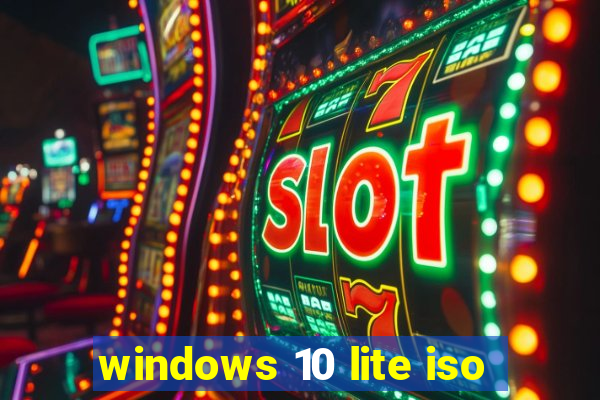 windows 10 lite iso